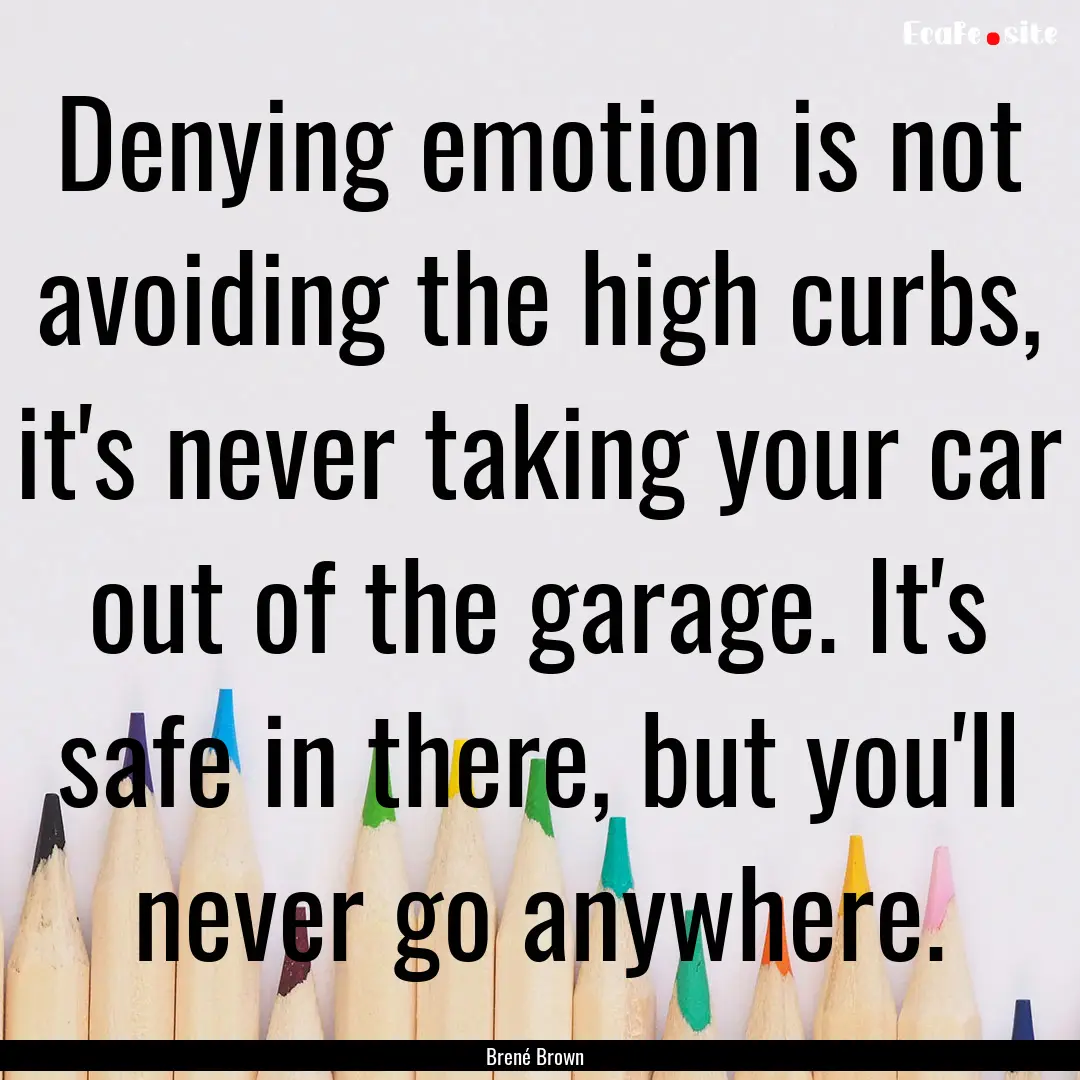 Denying emotion is not avoiding the high.... : Quote by Brené Brown