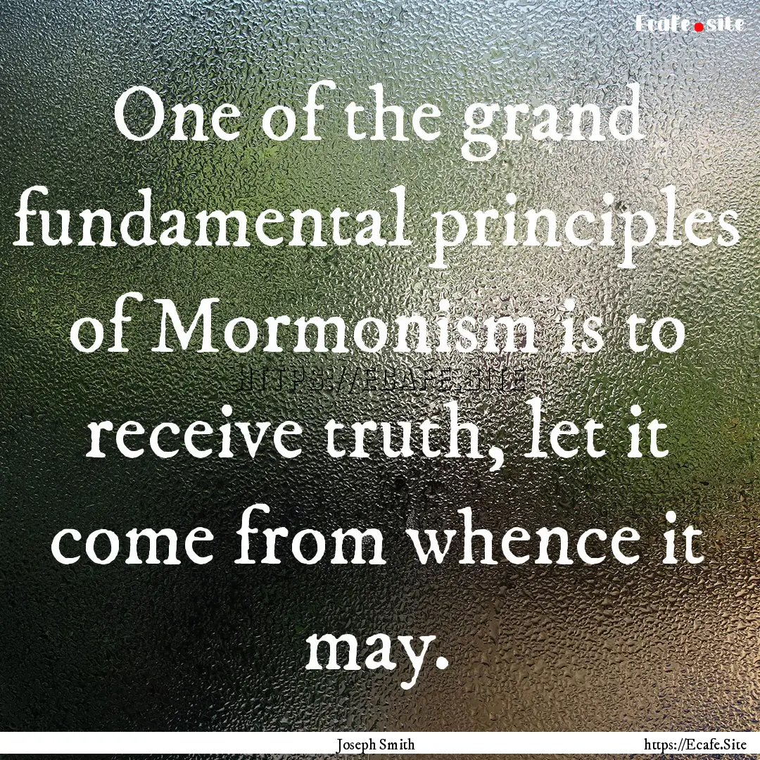 One of the grand fundamental principles of.... : Quote by Joseph Smith