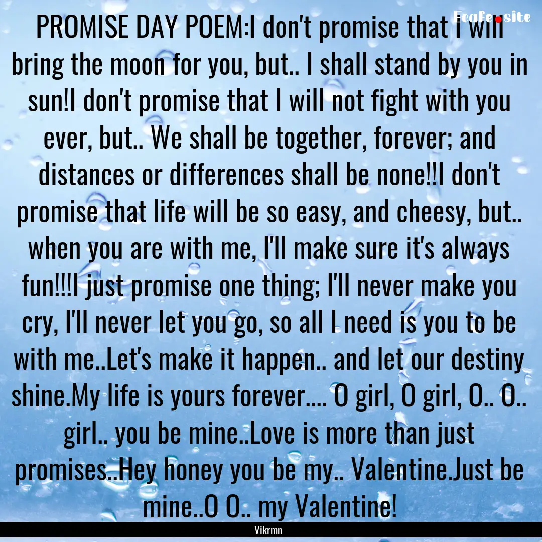 PROMISE DAY POEM:I don't promise that I will.... : Quote by Vikrmn