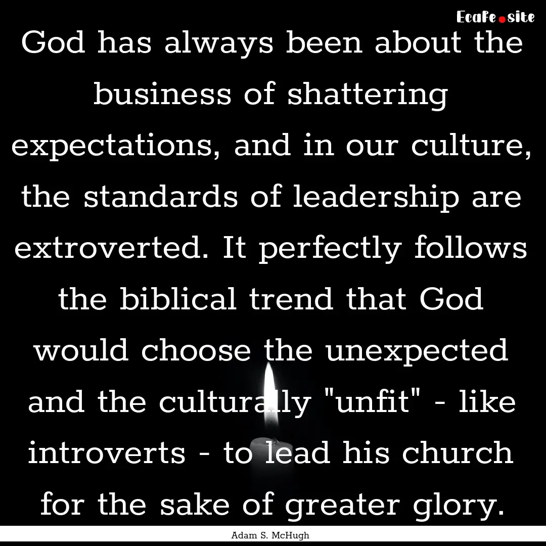 God has always been about the business of.... : Quote by Adam S. McHugh