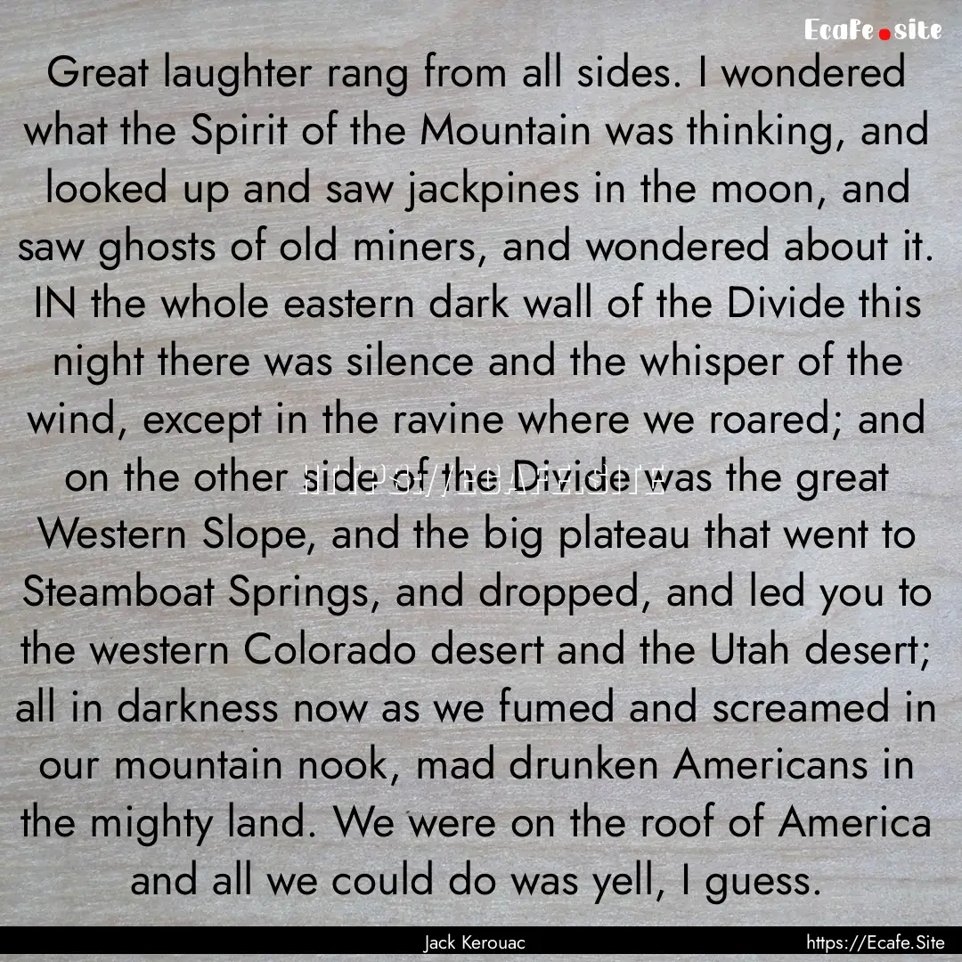 Great laughter rang from all sides. I wondered.... : Quote by Jack Kerouac