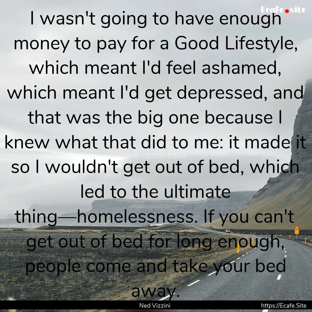 I wasn't going to have enough money to pay.... : Quote by Ned Vizzini