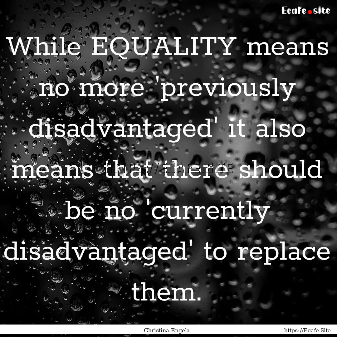 While EQUALITY means no more 'previously.... : Quote by Christina Engela