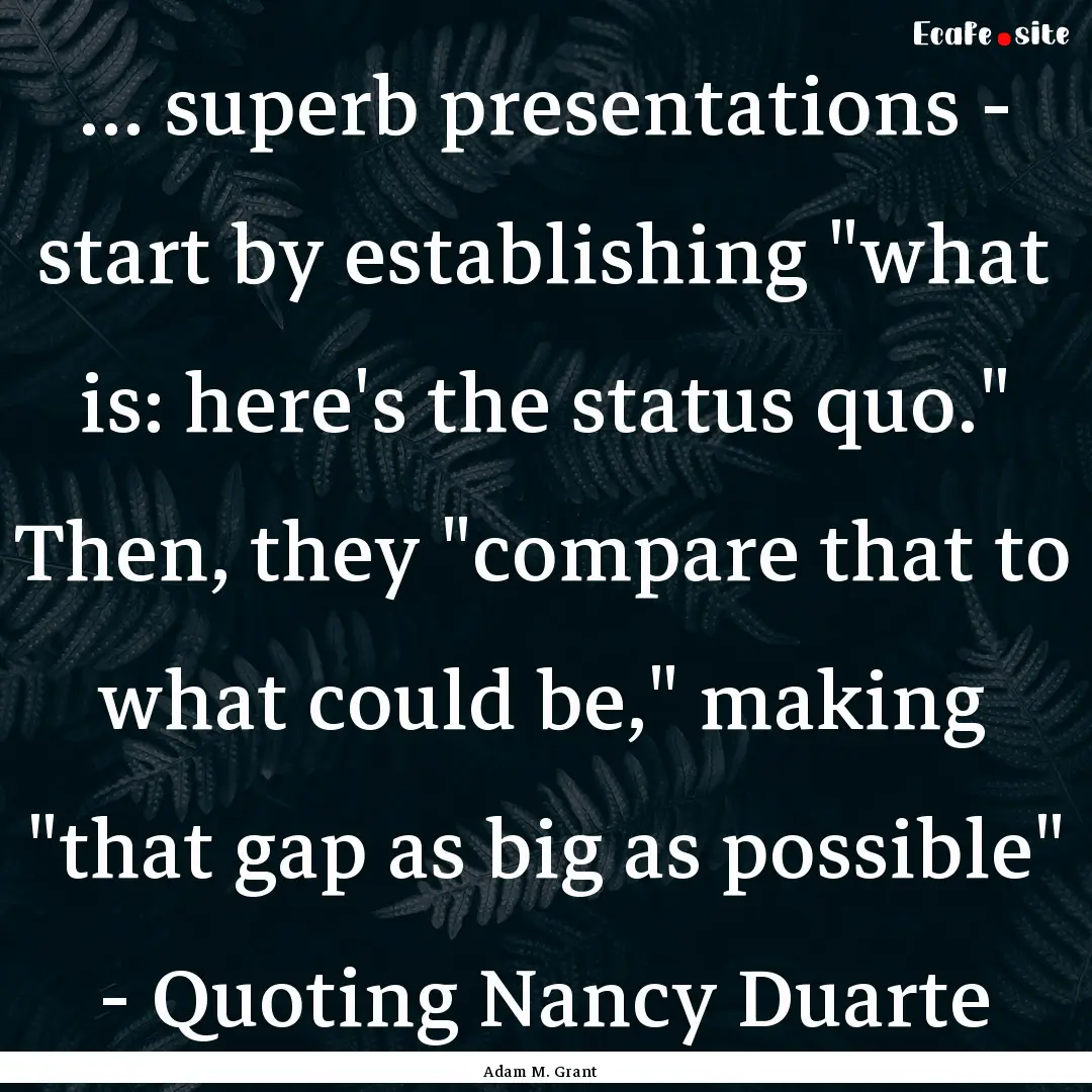 ... superb presentations - start by establishing.... : Quote by Adam M. Grant