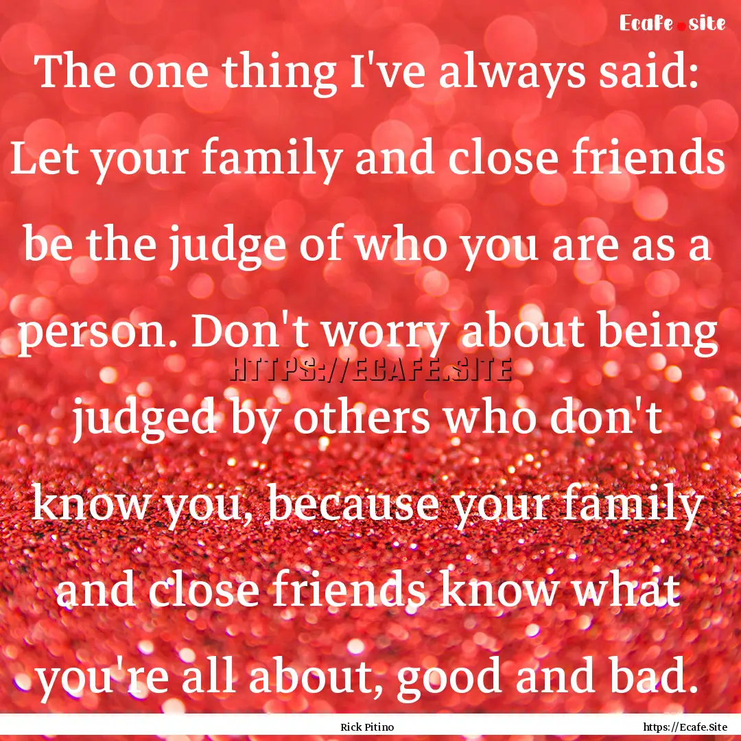 The one thing I've always said: Let your.... : Quote by Rick Pitino