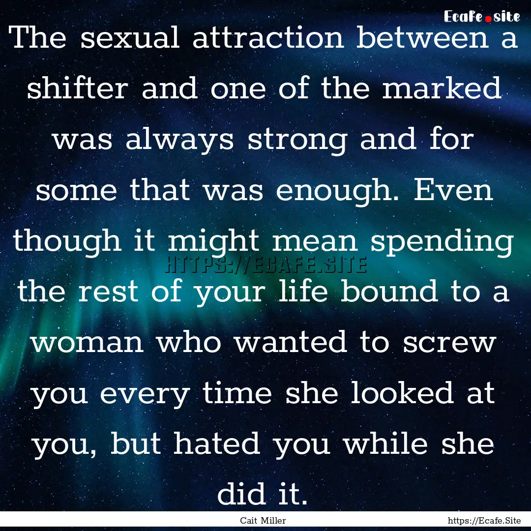 The sexual attraction between a shifter and.... : Quote by Cait Miller