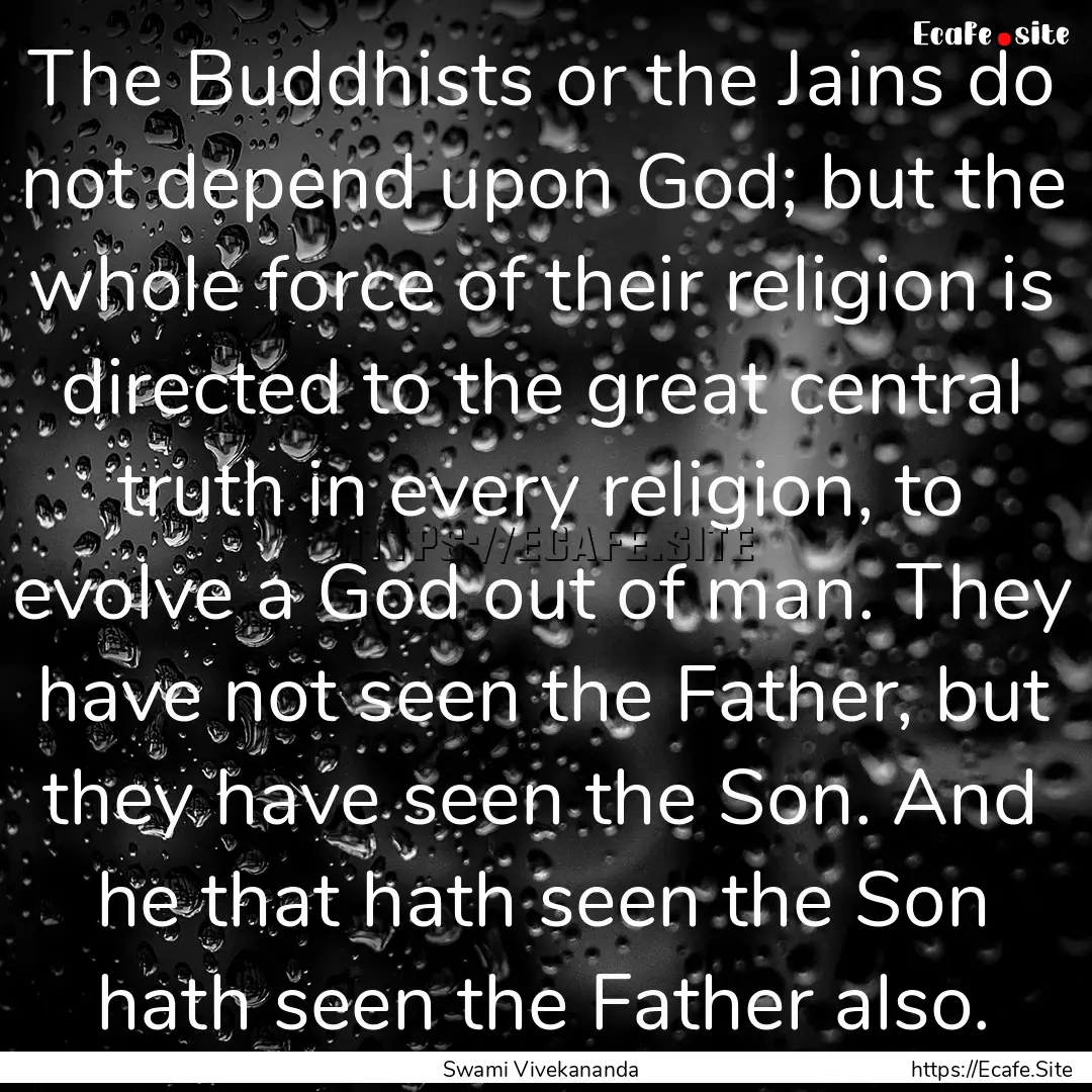 The Buddhists or the Jains do not depend.... : Quote by Swami Vivekananda