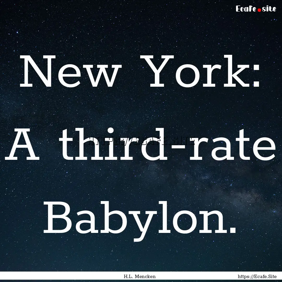 New York: A third-rate Babylon. : Quote by H.L. Mencken