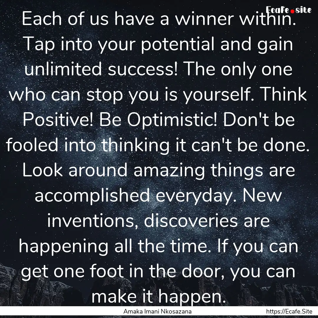 Each of us have a winner within. Tap into.... : Quote by Amaka Imani Nkosazana