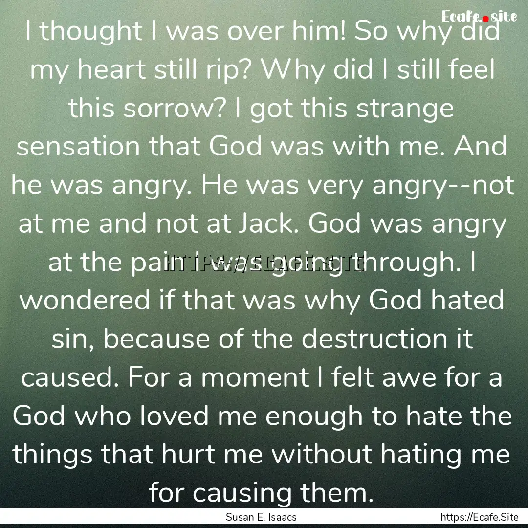 I thought I was over him! So why did my heart.... : Quote by Susan E. Isaacs