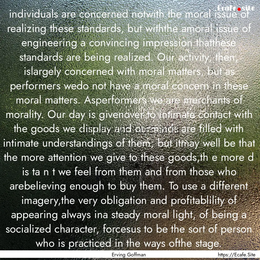 individuals are concerned notwith the moral.... : Quote by Erving Goffman