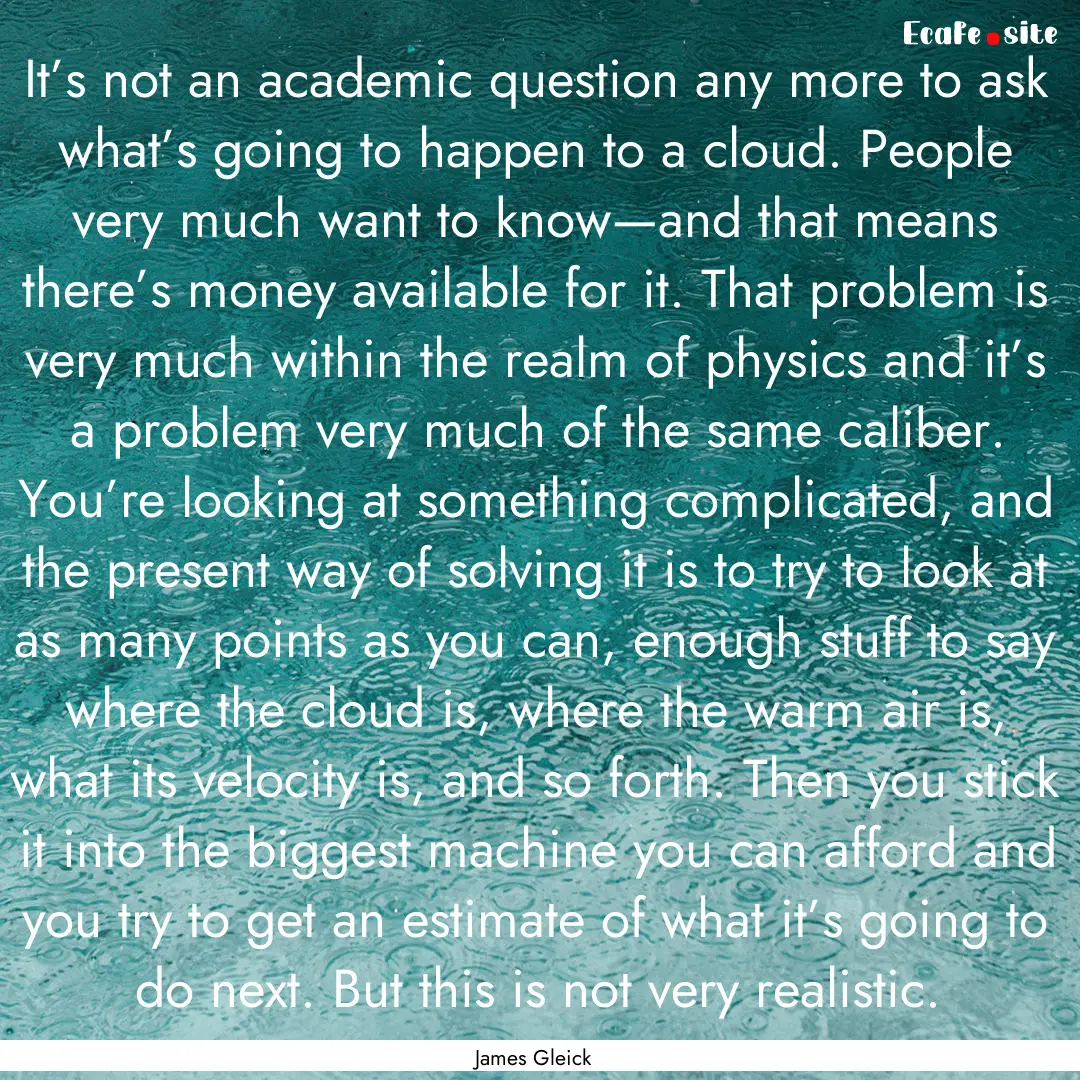 It’s not an academic question any more.... : Quote by James Gleick