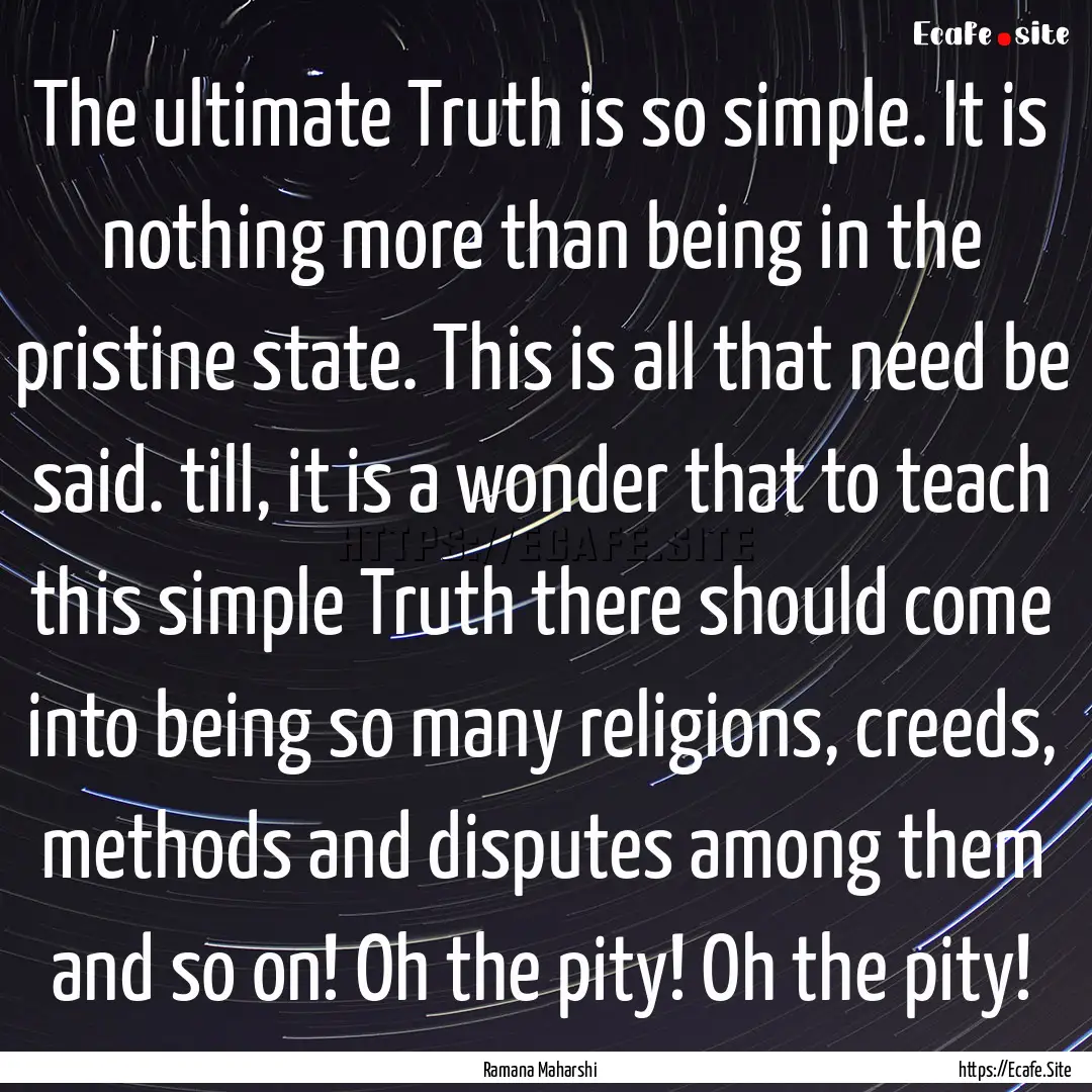 The ultimate Truth is so simple. It is nothing.... : Quote by Ramana Maharshi