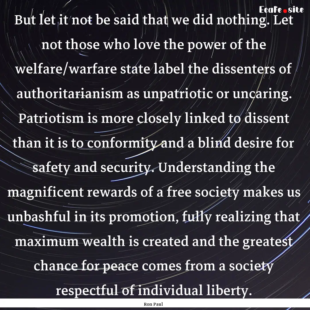 But let it not be said that we did nothing..... : Quote by Ron Paul