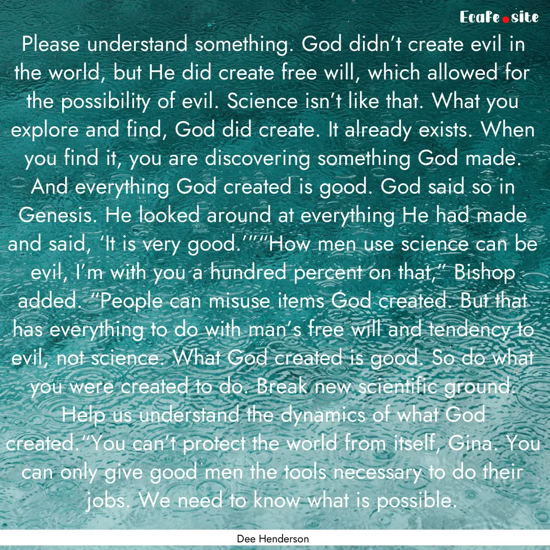 Please understand something. God didn’t.... : Quote by Dee Henderson