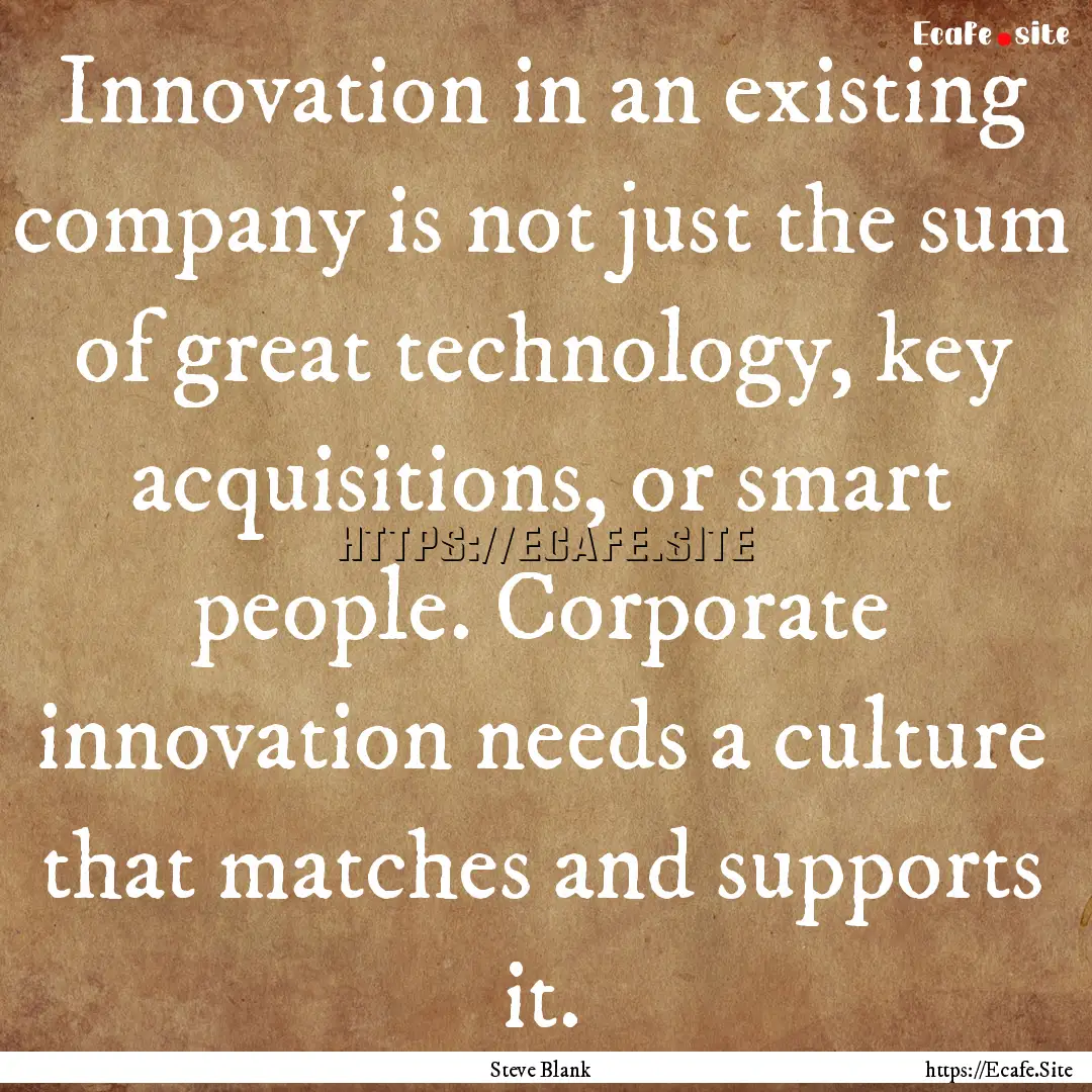 Innovation in an existing company is not.... : Quote by Steve Blank