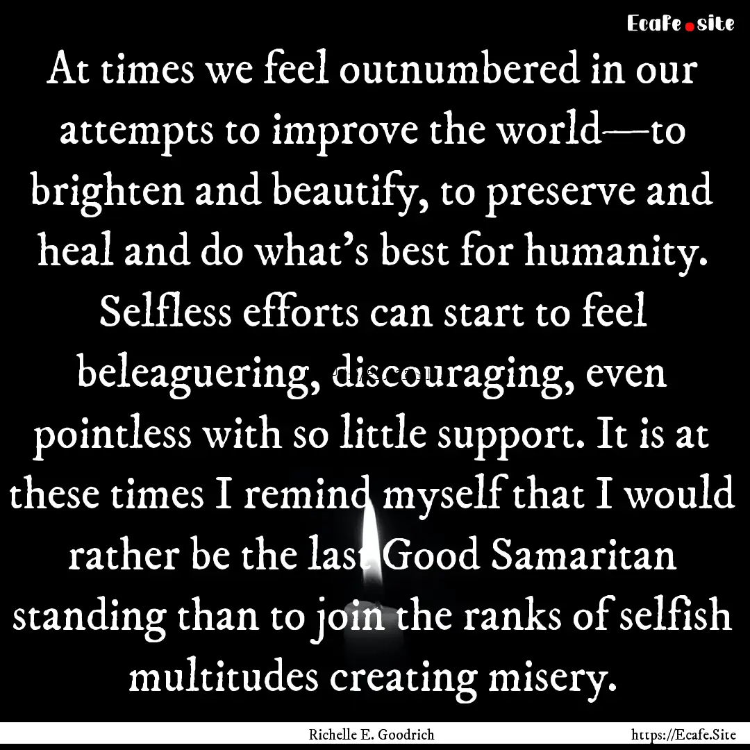 At times we feel outnumbered in our attempts.... : Quote by Richelle E. Goodrich