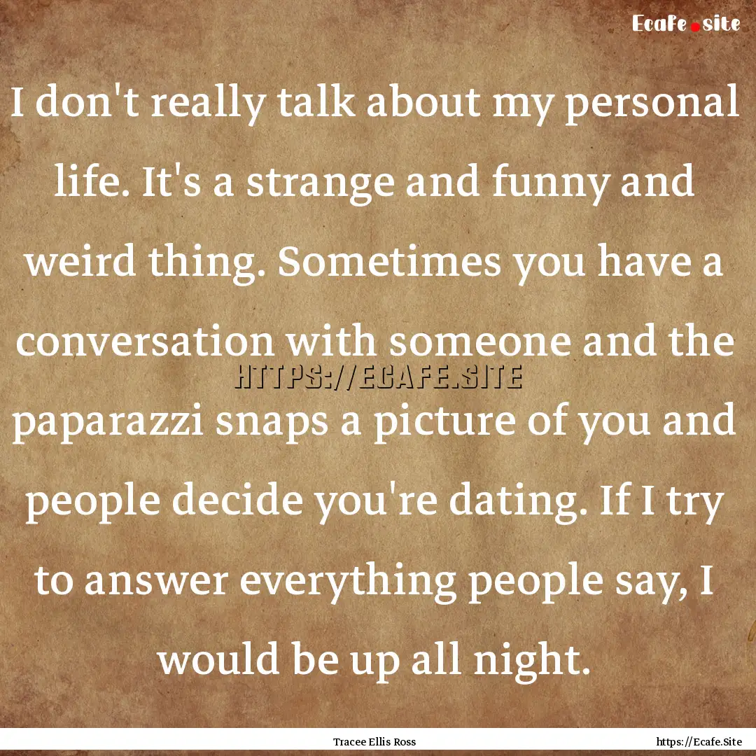 I don't really talk about my personal life..... : Quote by Tracee Ellis Ross