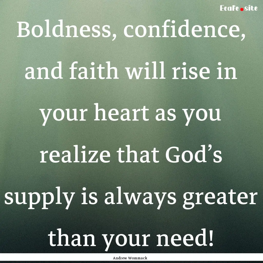 Boldness, confidence, and faith will rise.... : Quote by Andrew Wommack