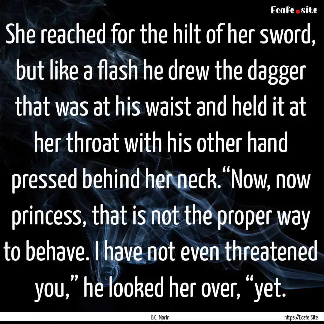 She reached for the hilt of her sword, but.... : Quote by B.C. Morin