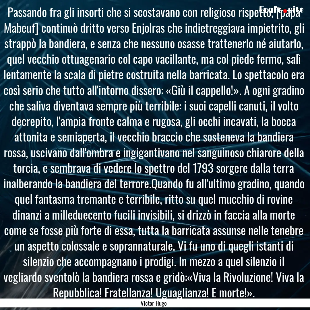 Passando fra gli insorti che si scostavano.... : Quote by Victor Hugo