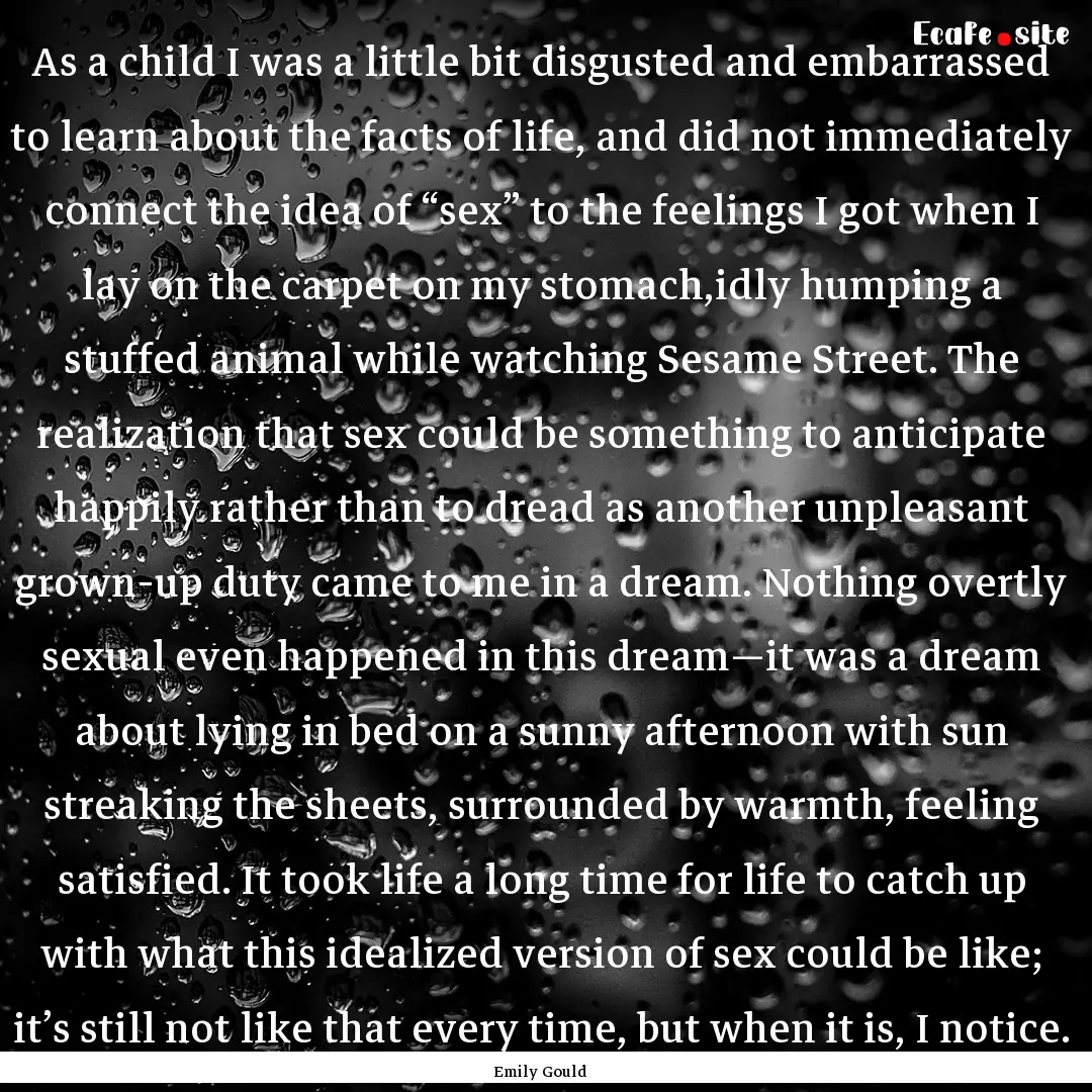 As a child I was a little bit disgusted and.... : Quote by Emily Gould