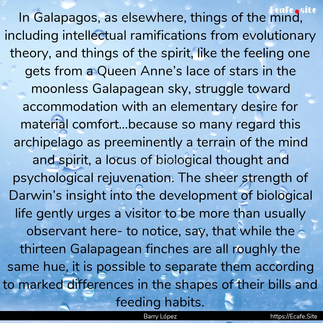 In Galapagos, as elsewhere, things of the.... : Quote by Barry López