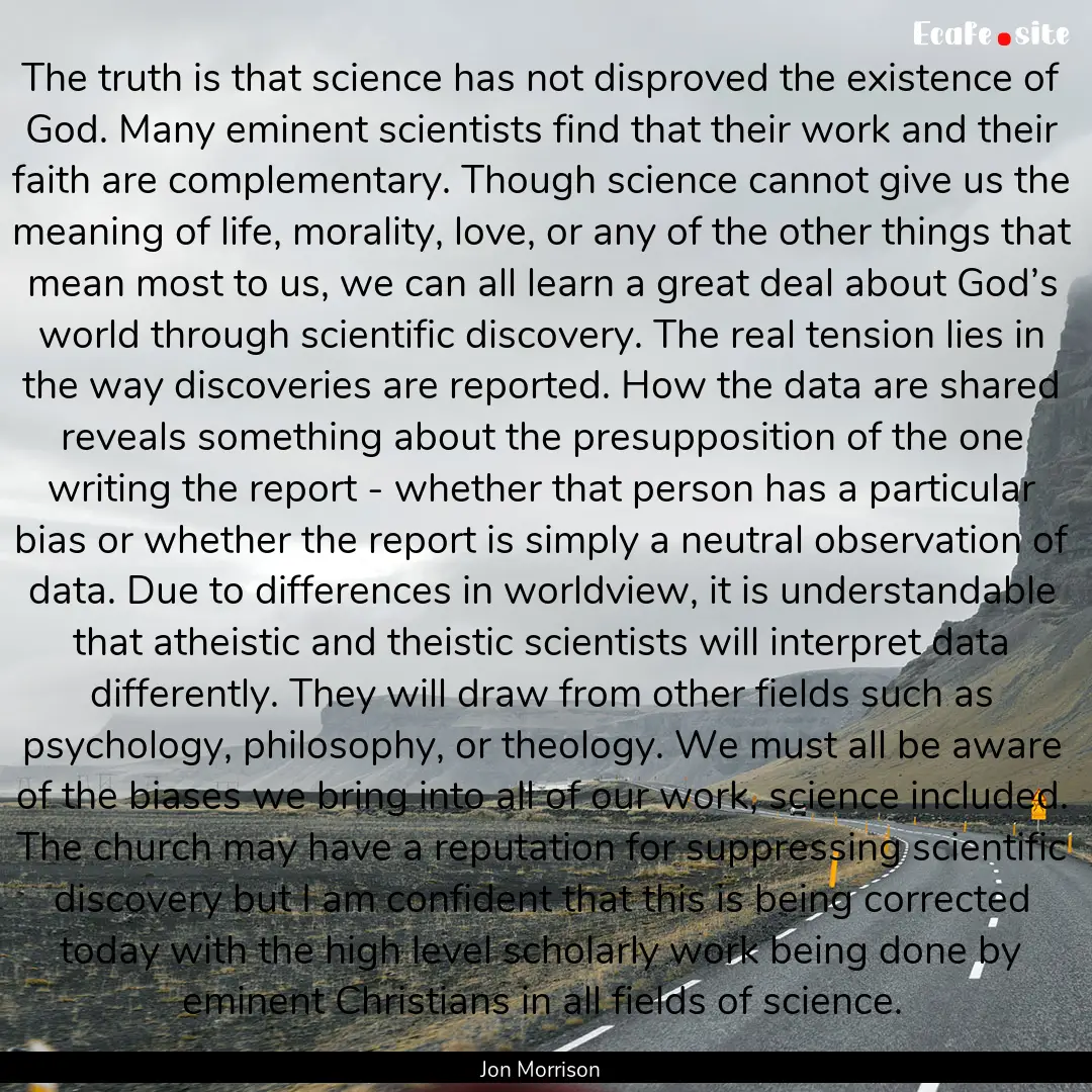 The truth is that science has not disproved.... : Quote by Jon Morrison