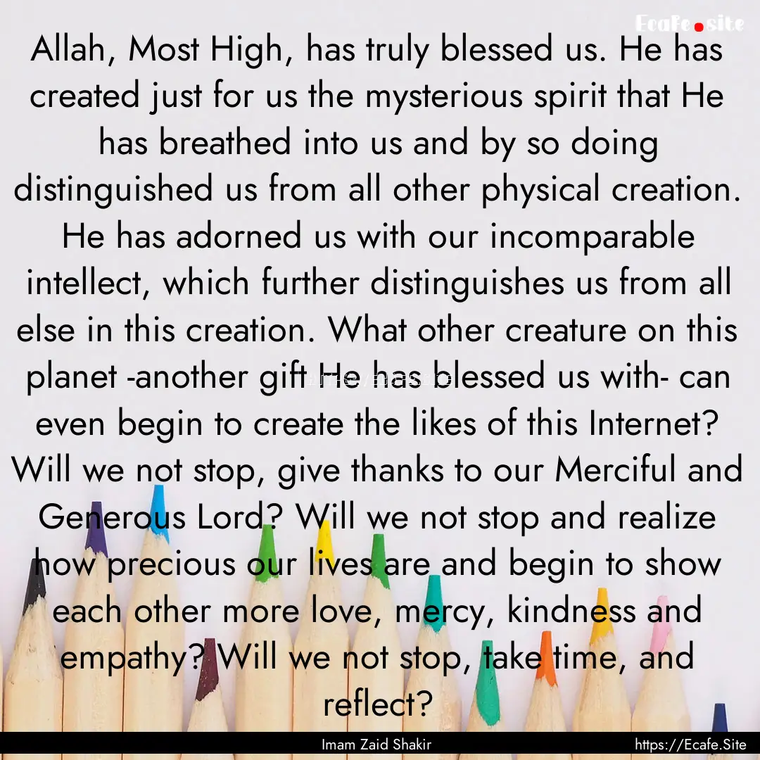 Allah, Most High, has truly blessed us. He.... : Quote by Imam Zaid Shakir