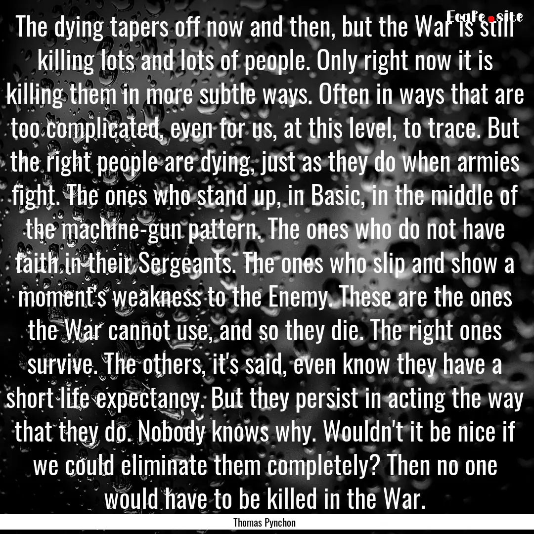 The dying tapers off now and then, but the.... : Quote by Thomas Pynchon