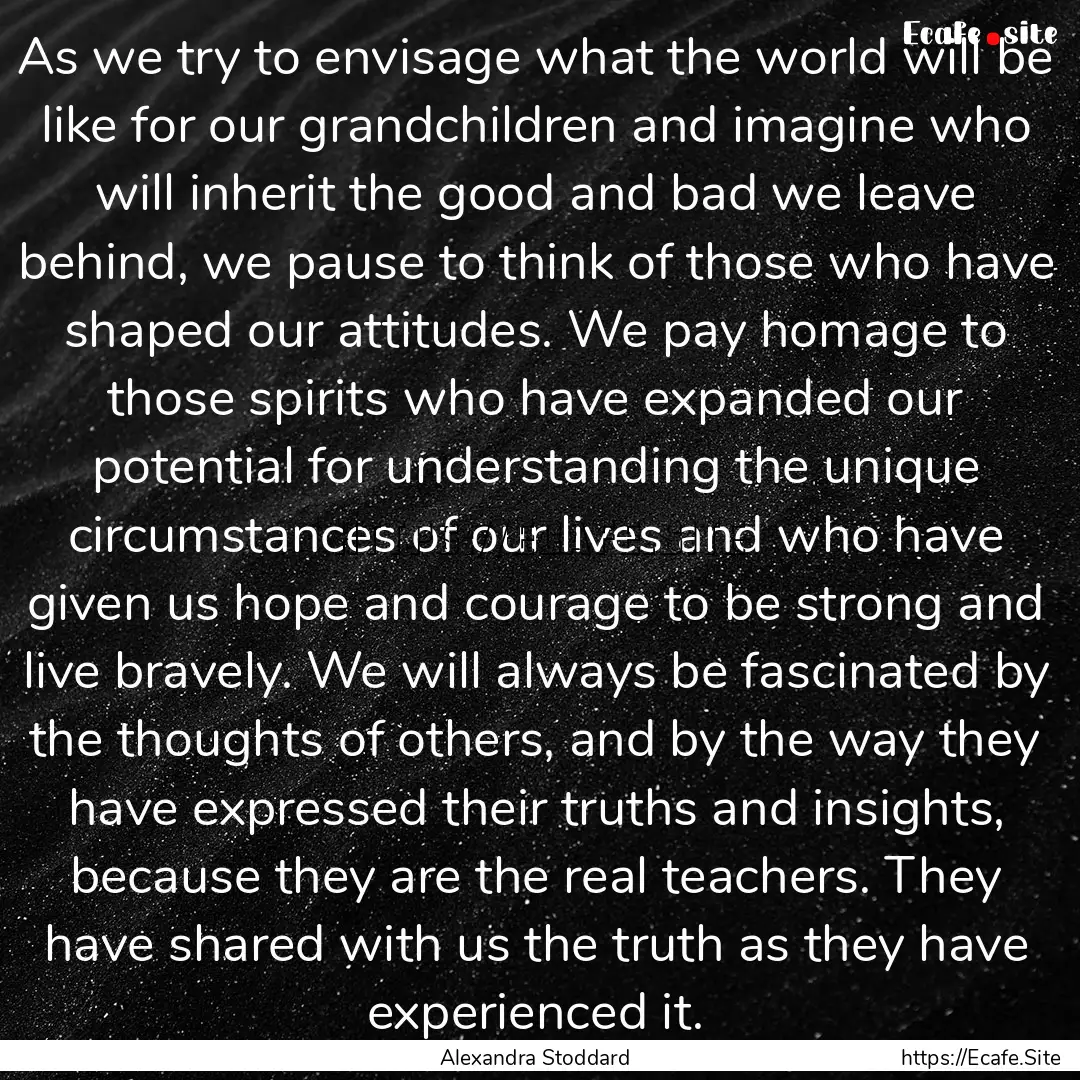 As we try to envisage what the world will.... : Quote by Alexandra Stoddard