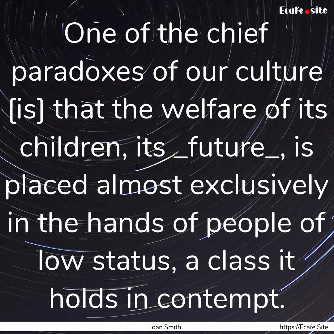 One of the chief paradoxes of our culture.... : Quote by Joan Smith