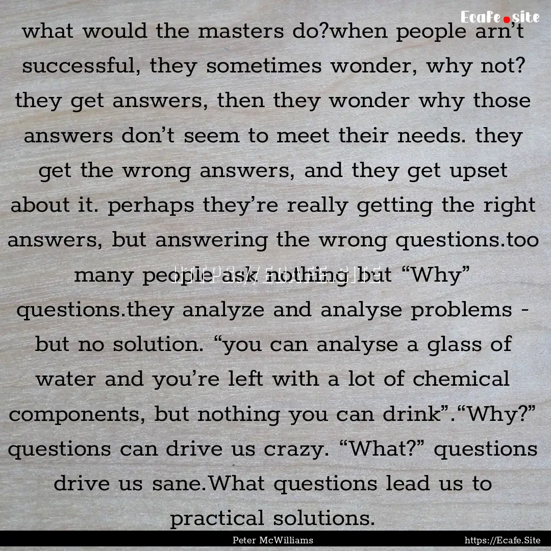 what would the masters do?when people arn’t.... : Quote by Peter McWilliams