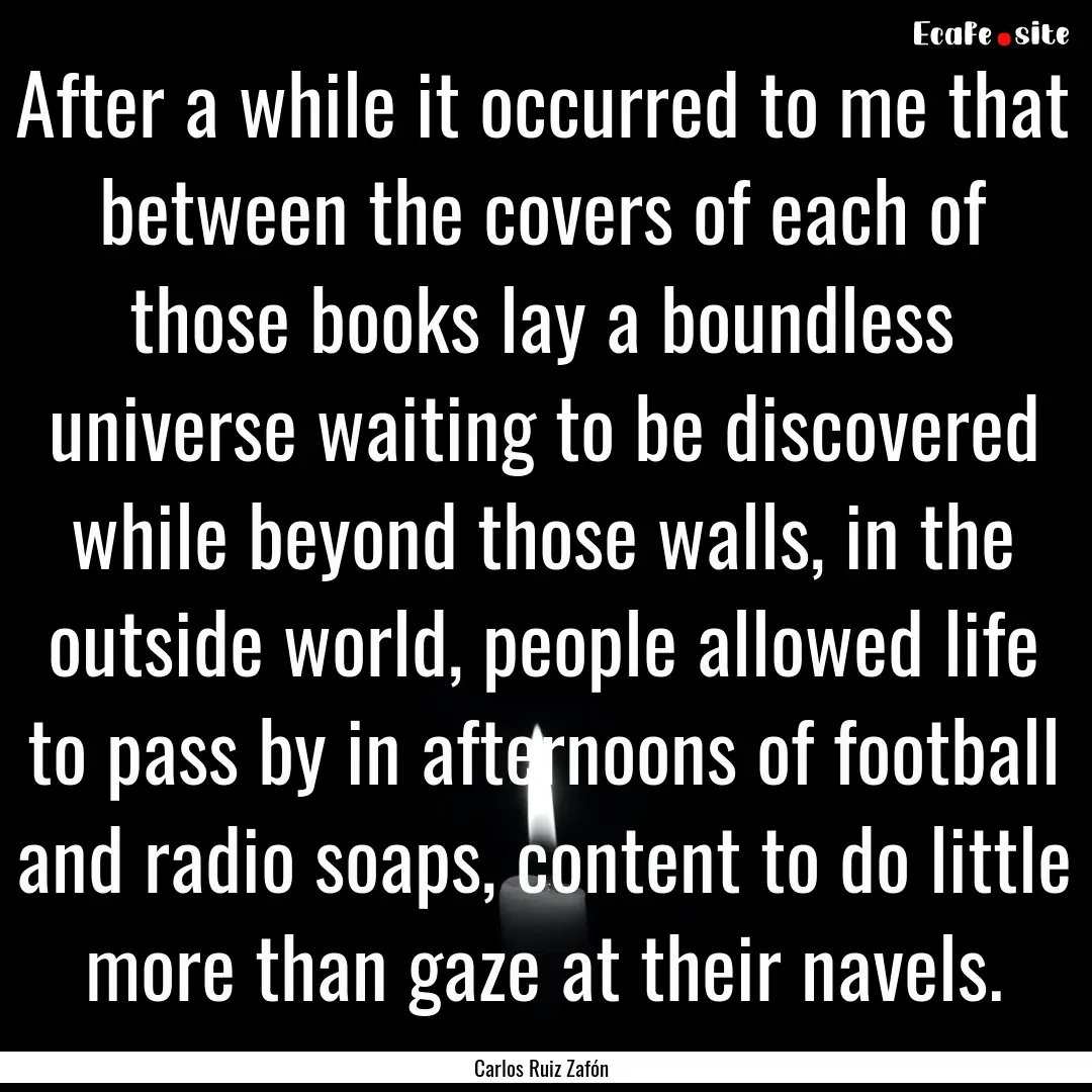 After a while it occurred to me that between.... : Quote by Carlos Ruiz Zafón