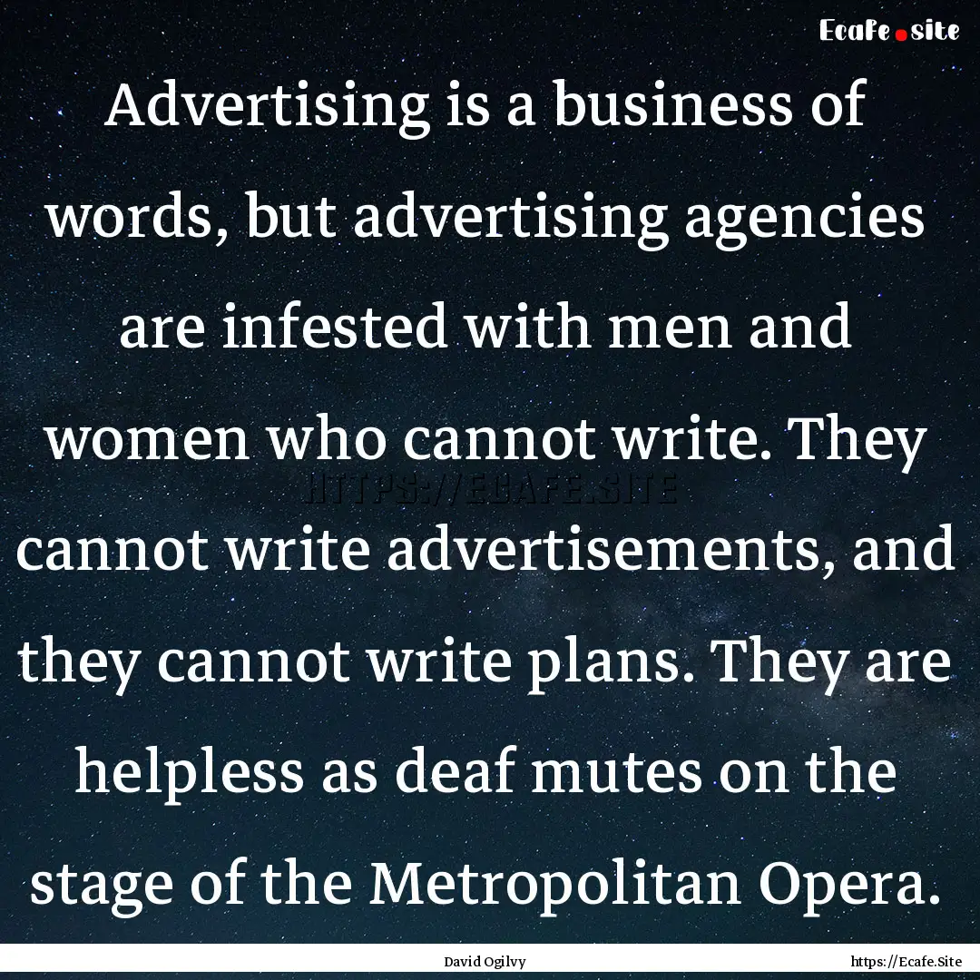 Advertising is a business of words, but advertising.... : Quote by David Ogilvy