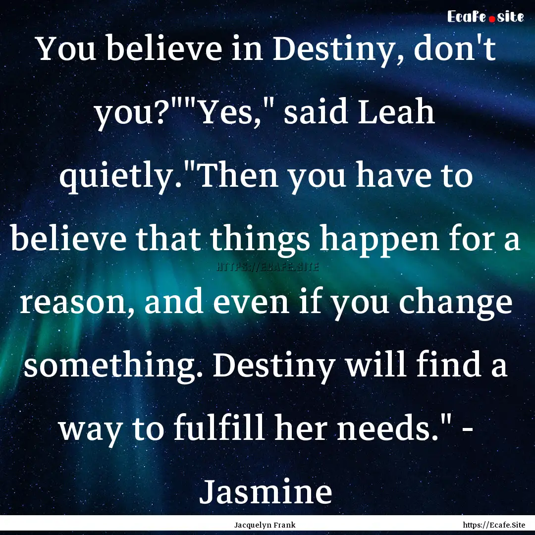 You believe in Destiny, don't you?