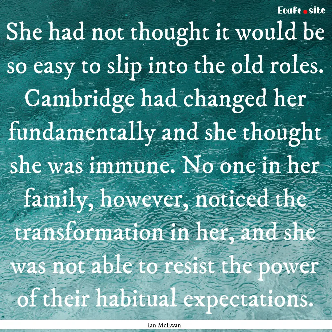 She had not thought it would be so easy to.... : Quote by Ian McEwan