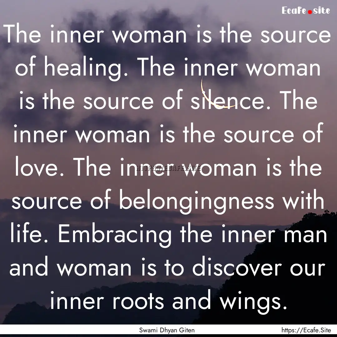 The inner woman is the source of healing..... : Quote by Swami Dhyan Giten