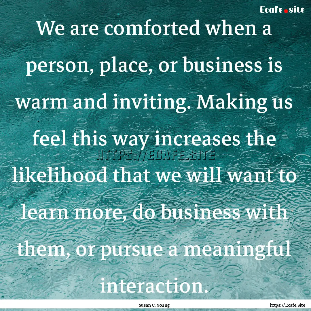 We are comforted when a person, place, or.... : Quote by Susan C. Young