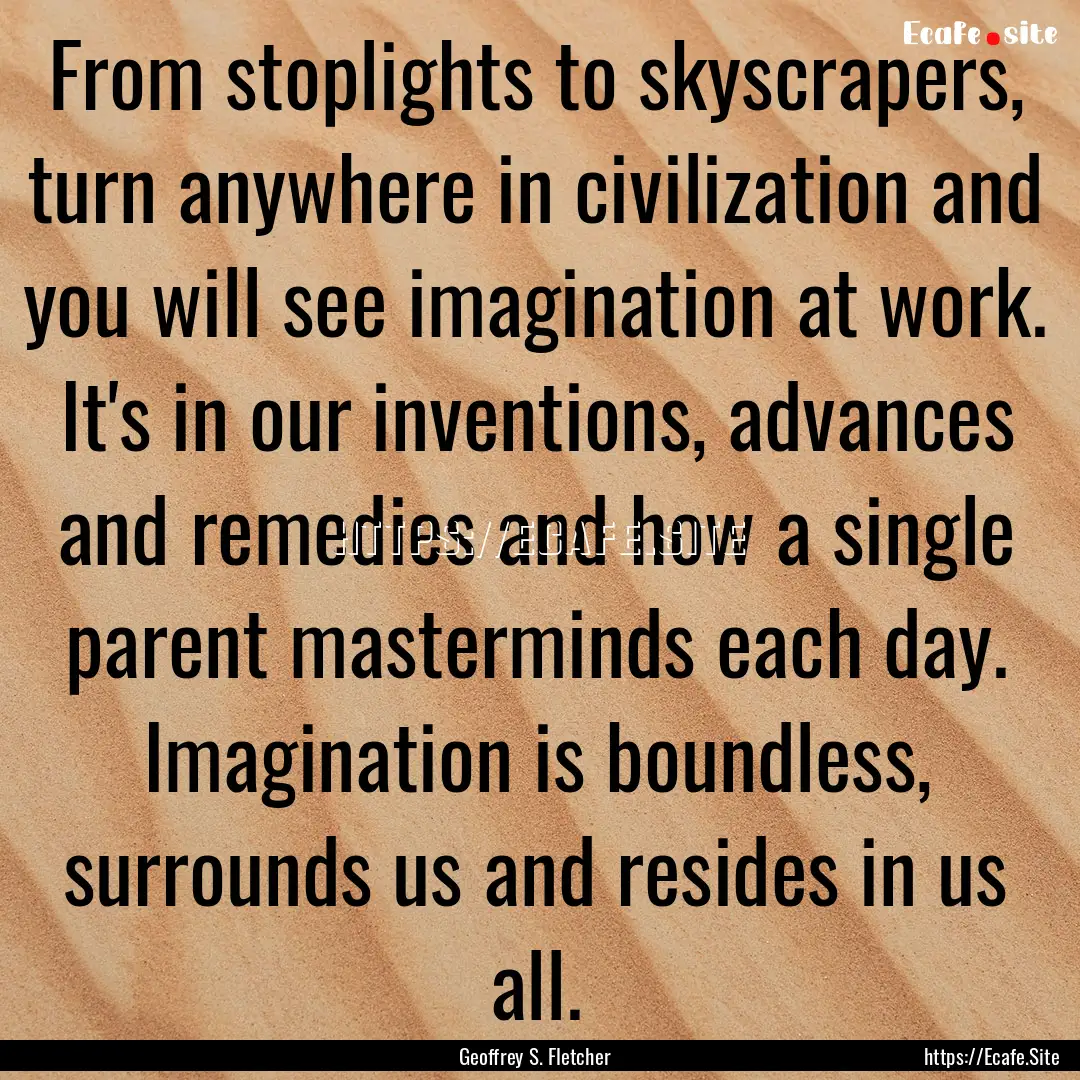 From stoplights to skyscrapers, turn anywhere.... : Quote by Geoffrey S. Fletcher