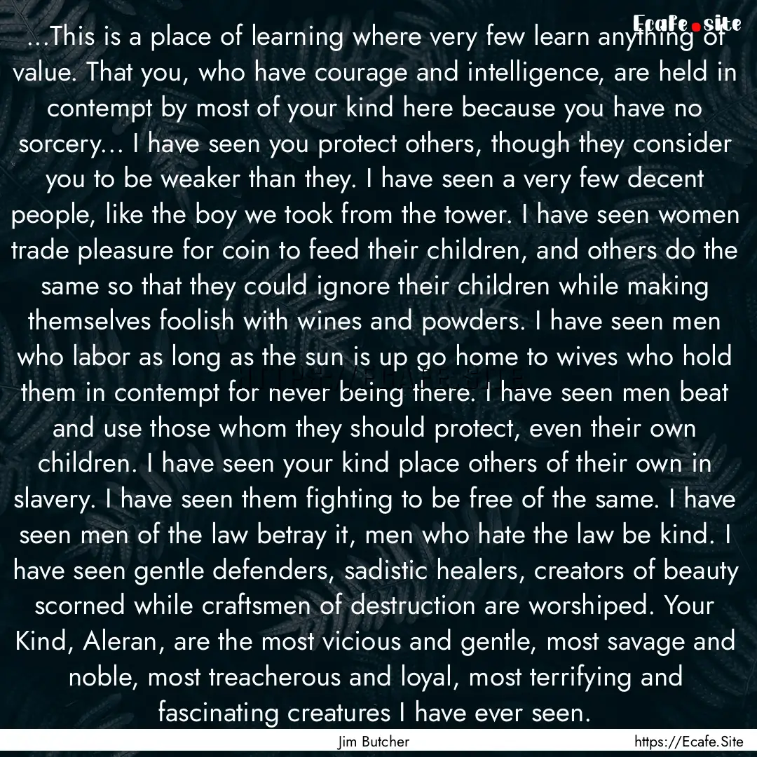 ...This is a place of learning where very.... : Quote by Jim Butcher