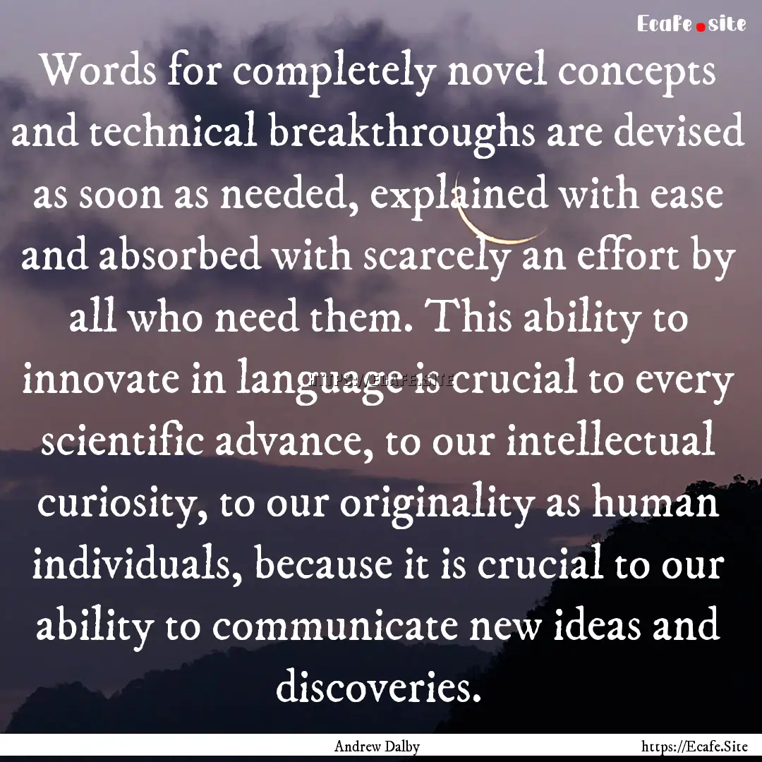 Words for completely novel concepts and technical.... : Quote by Andrew Dalby