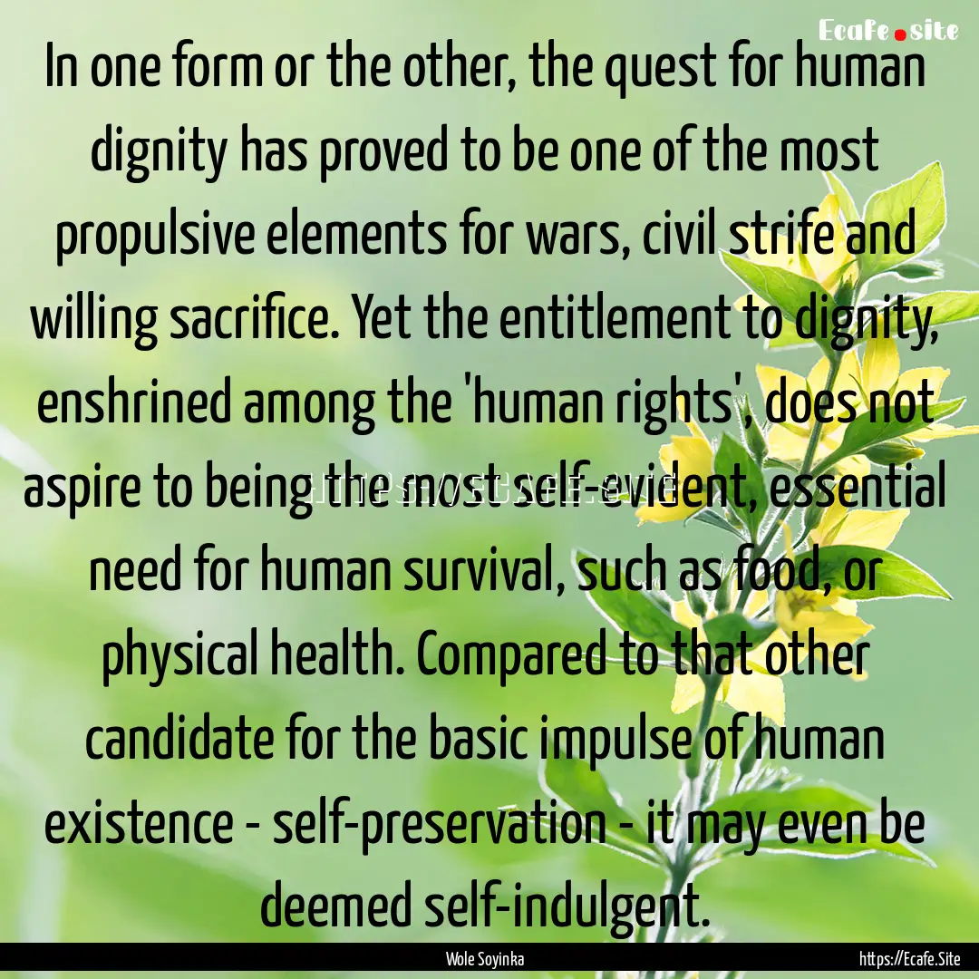 In one form or the other, the quest for human.... : Quote by Wole Soyinka