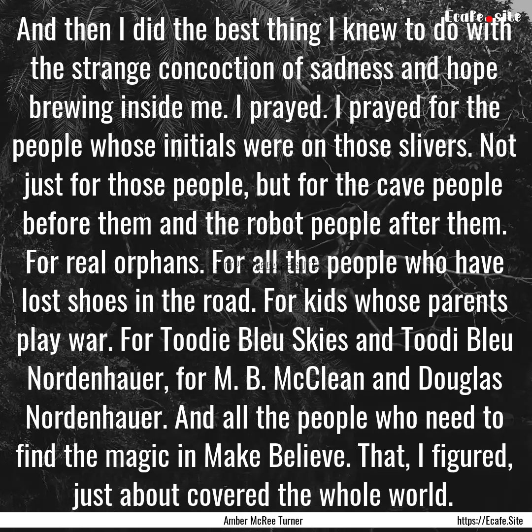 And then I did the best thing I knew to do.... : Quote by Amber McRee Turner