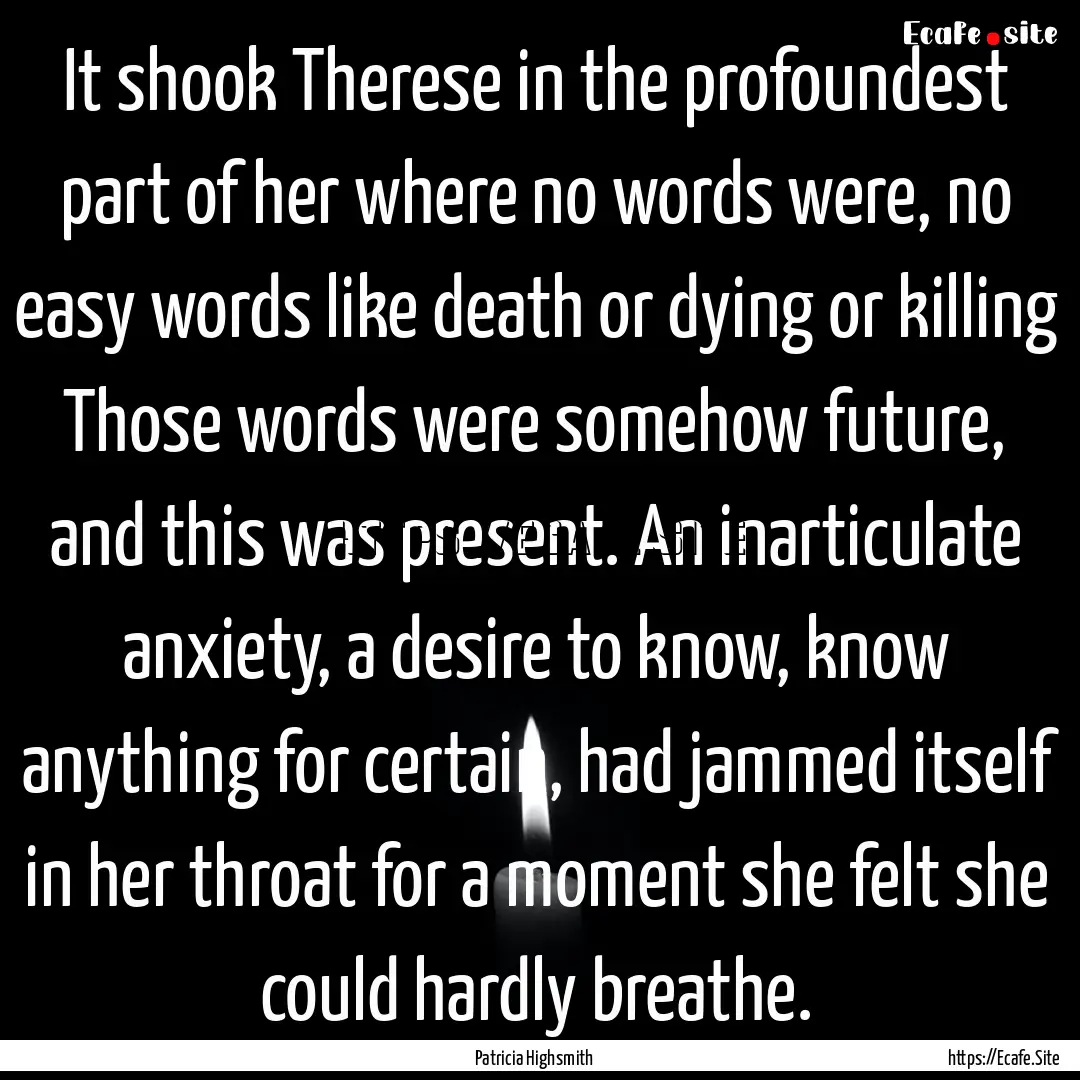 It shook Therese in the profoundest part.... : Quote by Patricia Highsmith