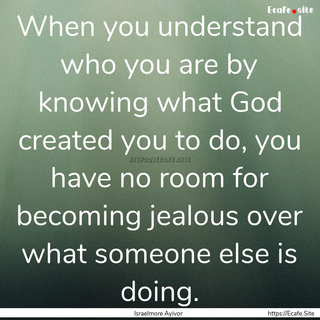 When you understand who you are by knowing.... : Quote by Israelmore Ayivor