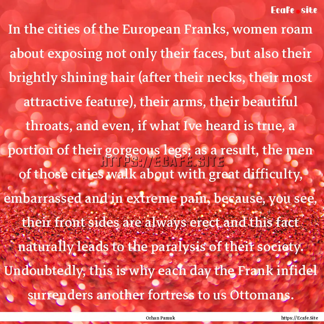 In the cities of the European Franks, women.... : Quote by Orhan Pamuk