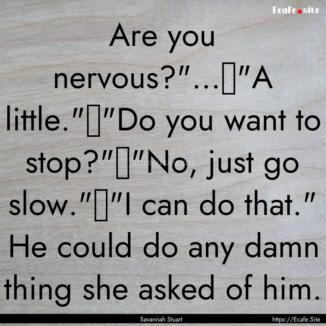 Are you nervous?