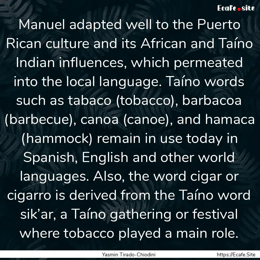 Manuel adapted well to the Puerto Rican culture.... : Quote by Yasmin Tirado-Chiodini