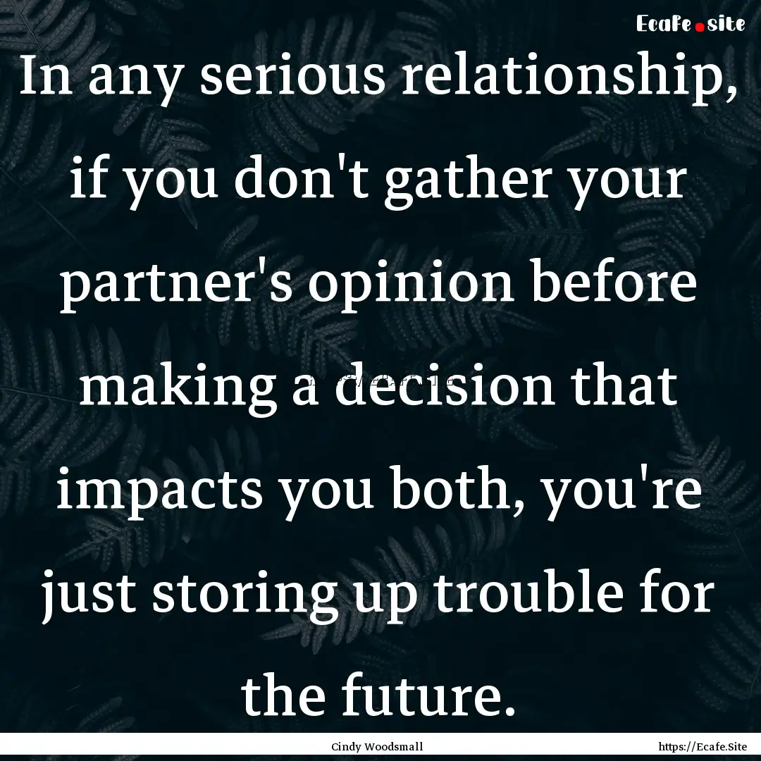 In any serious relationship, if you don't.... : Quote by Cindy Woodsmall